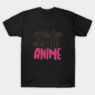 Never too old for anime - paint T-Shirt